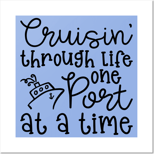 Cruising Through Life One Port At A Time Cruise Vacation Funny Wall Art by GlimmerDesigns